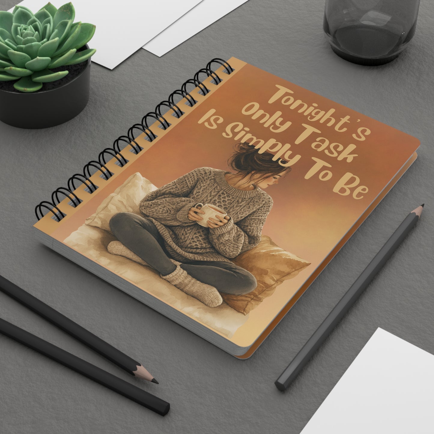 Cozy Evening Spiral Journal — "Tonight's Only Task Is Simply To Be" Notebook