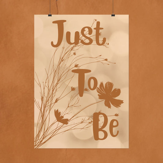 Rolled Poster — “Just To Be” Neutral Boho Floral Wall Art