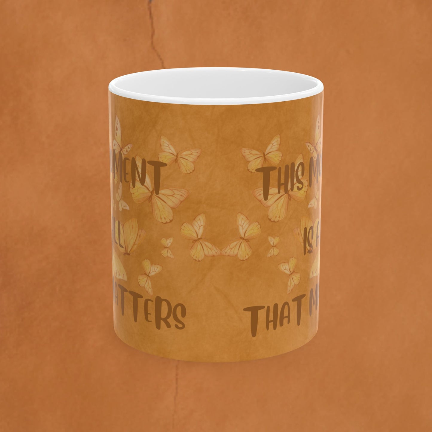 Ceramic Mug — 'This Moment Is All That Matters' Inspirational Coffee or Tea Mug (11oz/15oz)