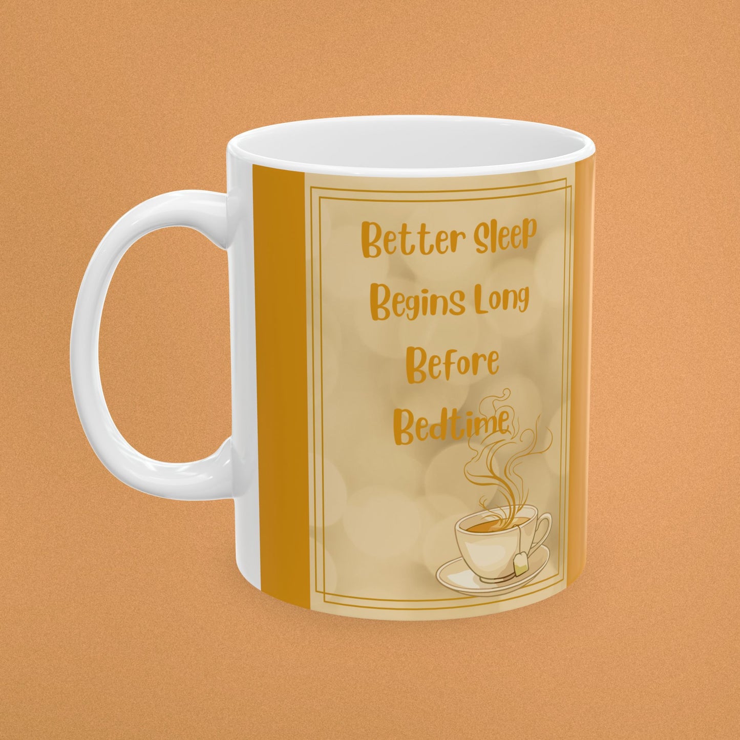Inspirational Coffee or Tea  Mug - Better Sleep Begins Long Before Bedtime" Beige Ceramic Cup (11oz, 15oz)
