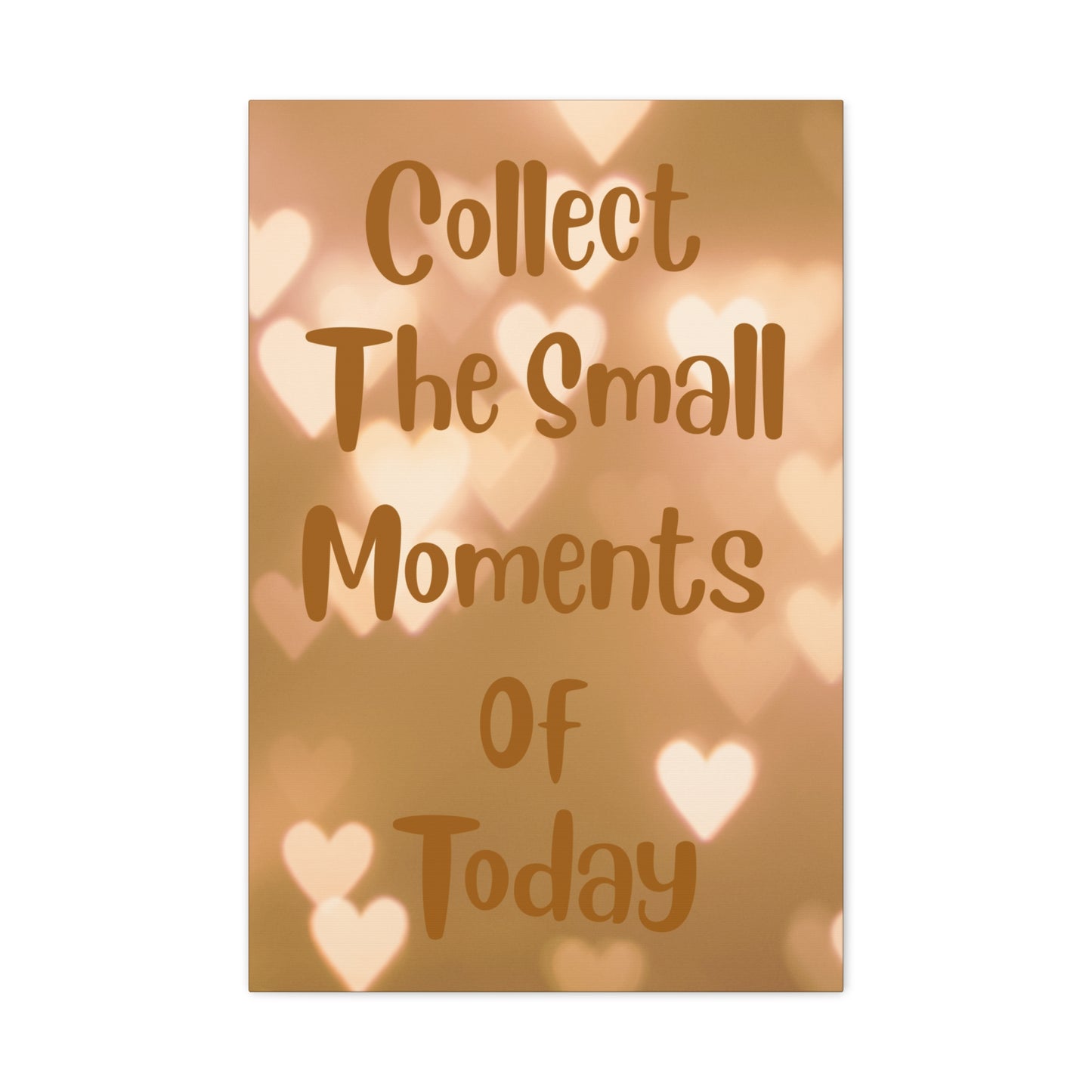 Collect the Small Moments of Today Canvas Wall Art