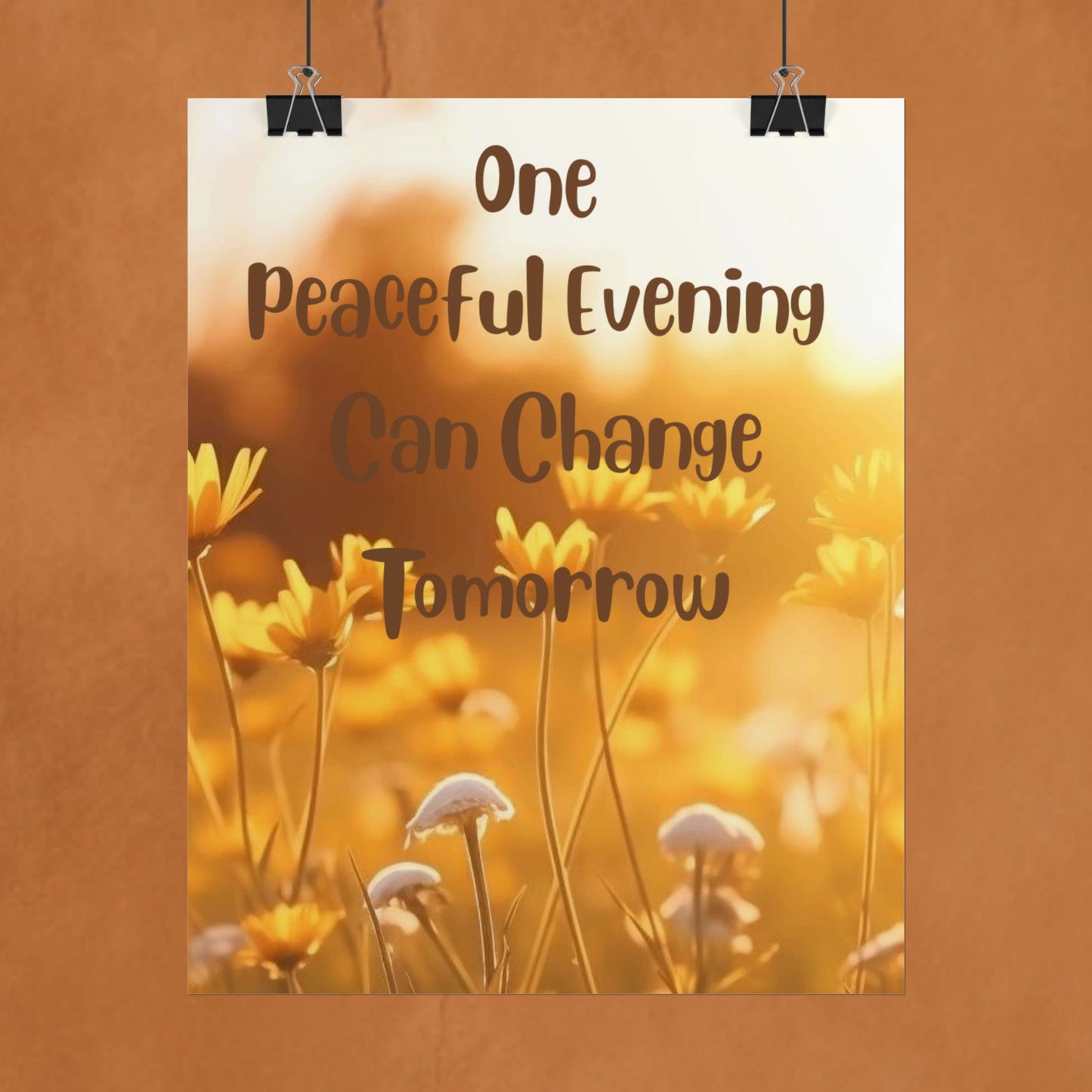 Rolled Poster — "One Peaceful Evening Can Change Tomorrow" Floral Sunset Wall Art