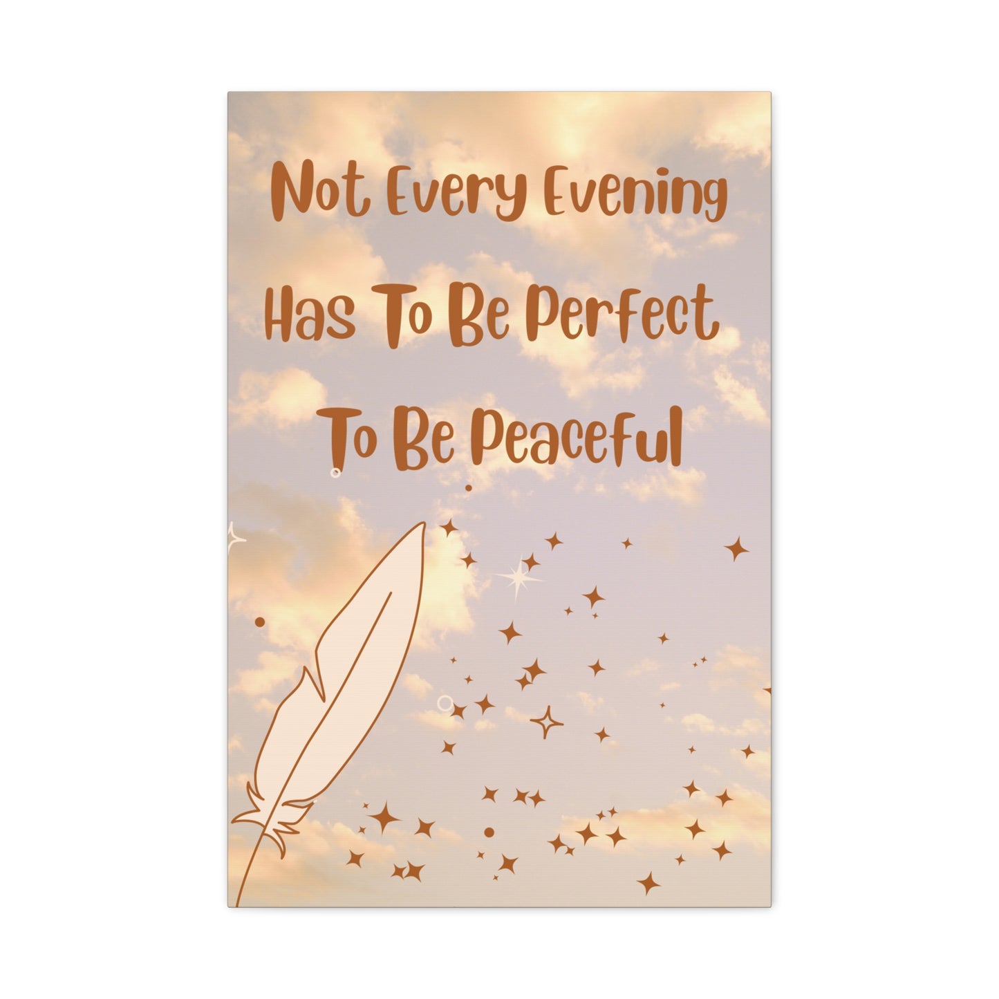 Inspirational Wall Art Canvas — "Not Every Evening Has To Be Perfect To Be Peaceful"