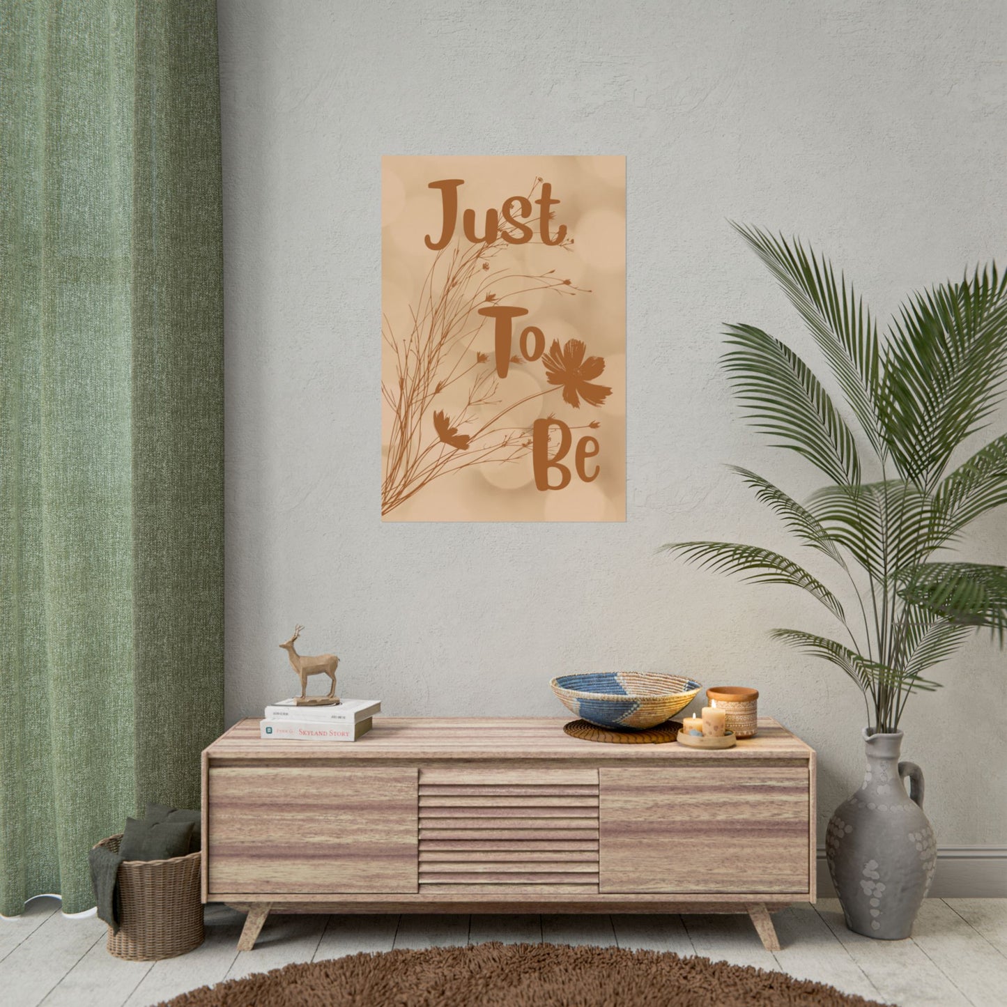 Rolled Poster — “Just To Be” Neutral Boho Floral Wall Art