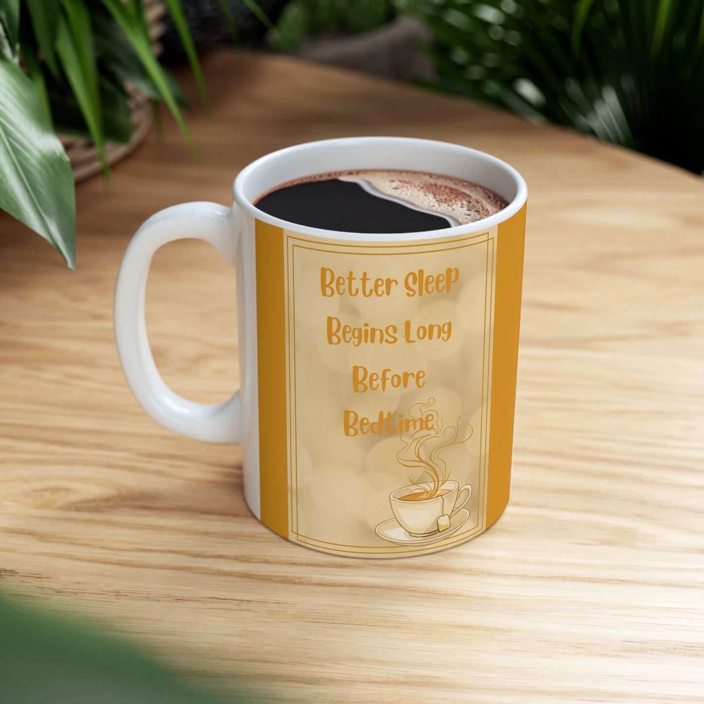 Inspirational Coffee or Tea  Mug - Better Sleep Begins Long Before Bedtime" Beige Ceramic Cup (11oz, 15oz)