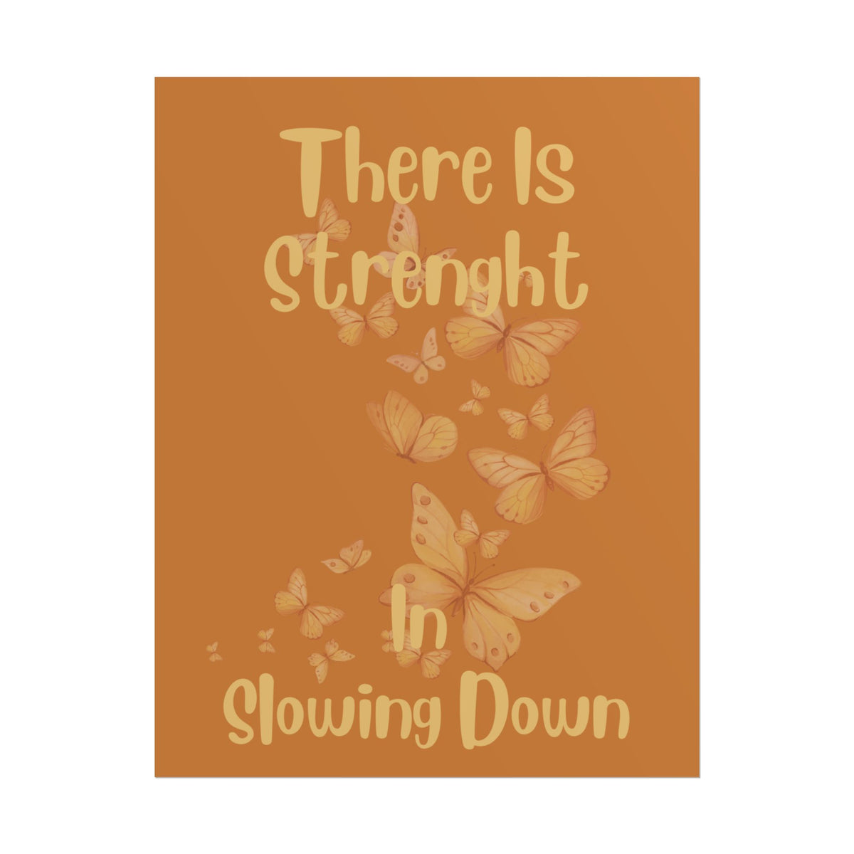 Rolled Poster — "There Is Strength in Slowing Down" Motivational Butterfly Wall Art