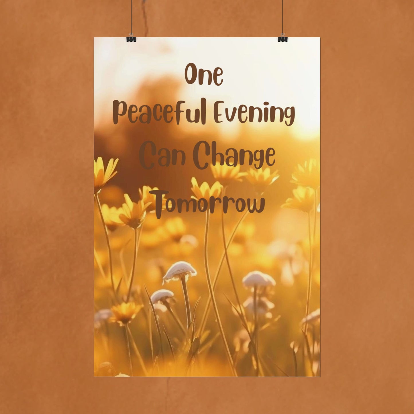 Rolled Poster — "One Peaceful Evening Can Change Tomorrow" Floral Sunset Wall Art