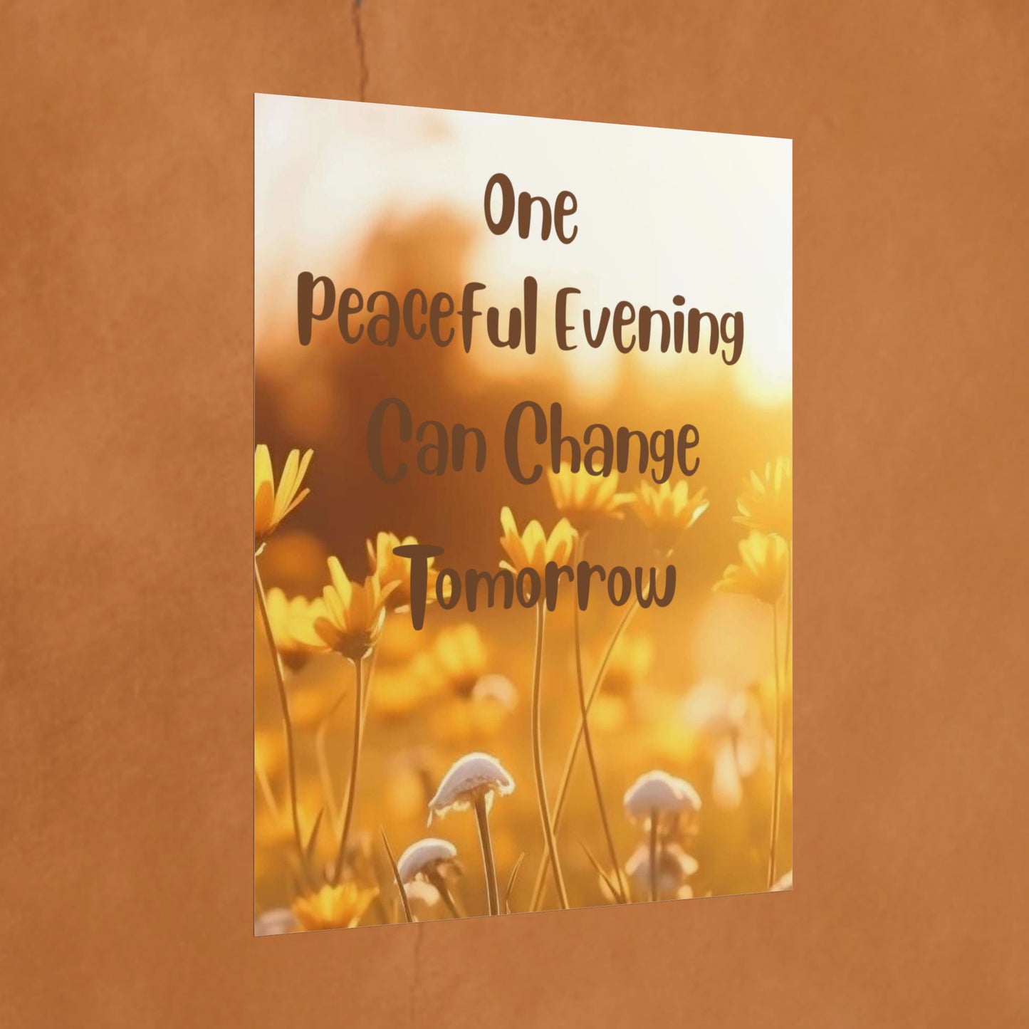Rolled Poster — "One Peaceful Evening Can Change Tomorrow" Floral Sunset Wall Art