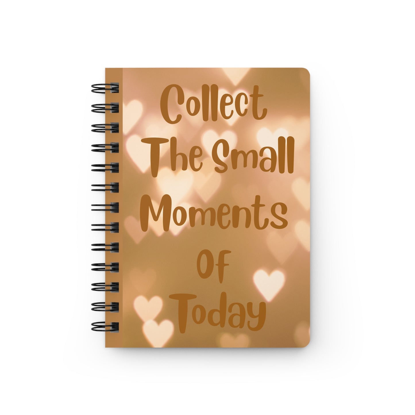 Collect the Small Moments of Today Spiral Notebook – Inspirational Gratitude Journal