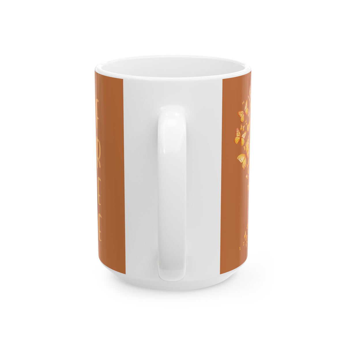 Inspirational Butterfly Ceramic Quote Mug  With Text Free—  11oz/15oz Coffee Cup