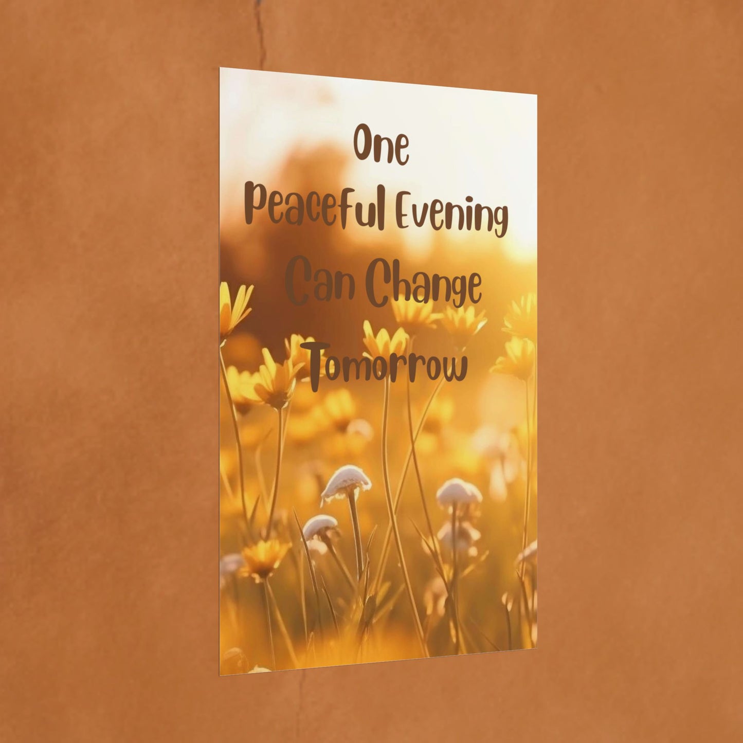Rolled Poster — "One Peaceful Evening Can Change Tomorrow" Floral Sunset Wall Art