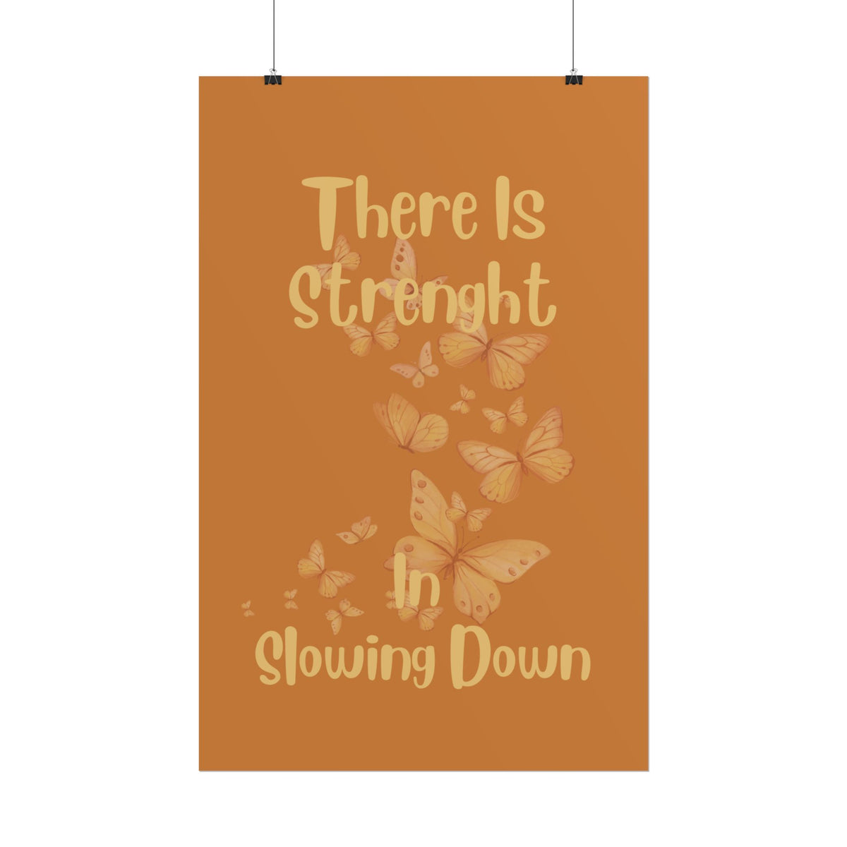 Rolled Poster — "There Is Strength in Slowing Down" Motivational Butterfly Wall Art