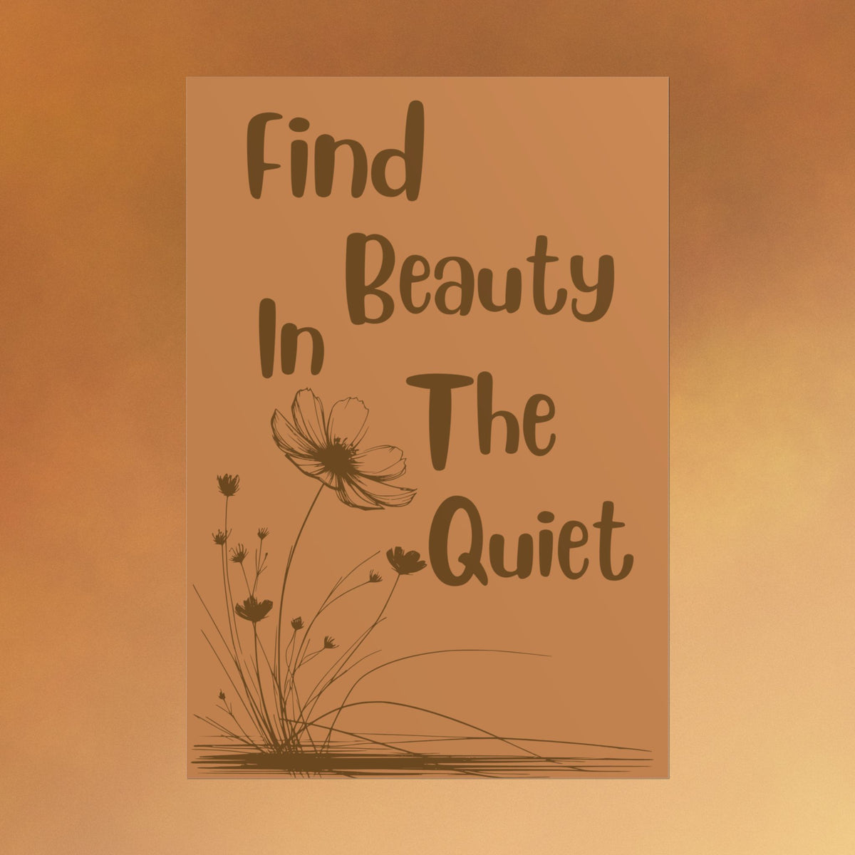 Rolled Poster — "Find Beauty in the Quiet" Floral Wall Art
