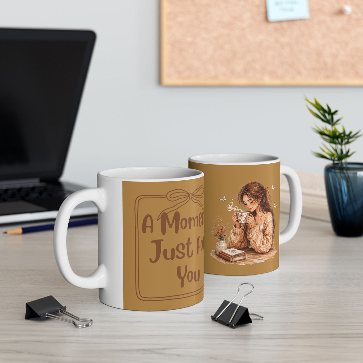 Ceramic Mug — "A Moment Just For You"  Coffee Or Tea Mug (11oz & 15oz)