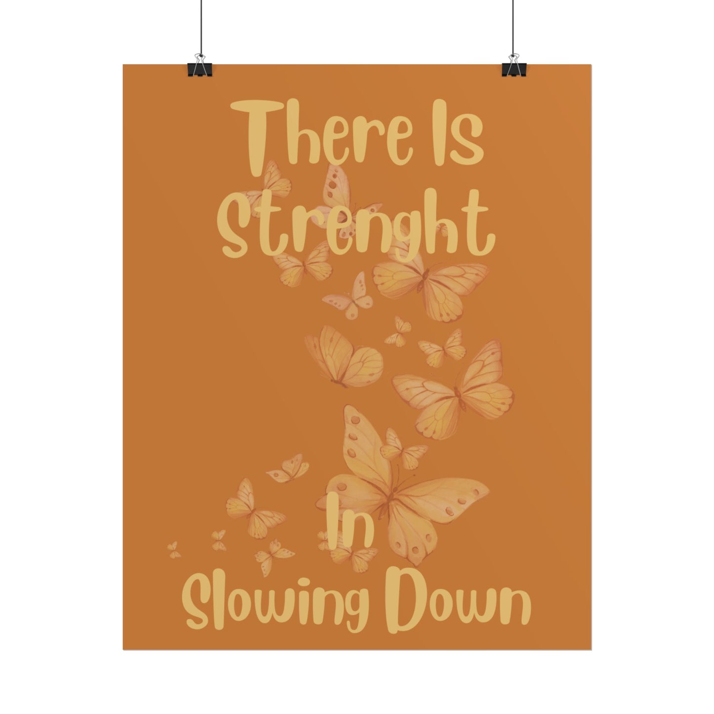 Rolled Poster — "There Is Strength in Slowing Down" Motivational Butterfly Wall Art