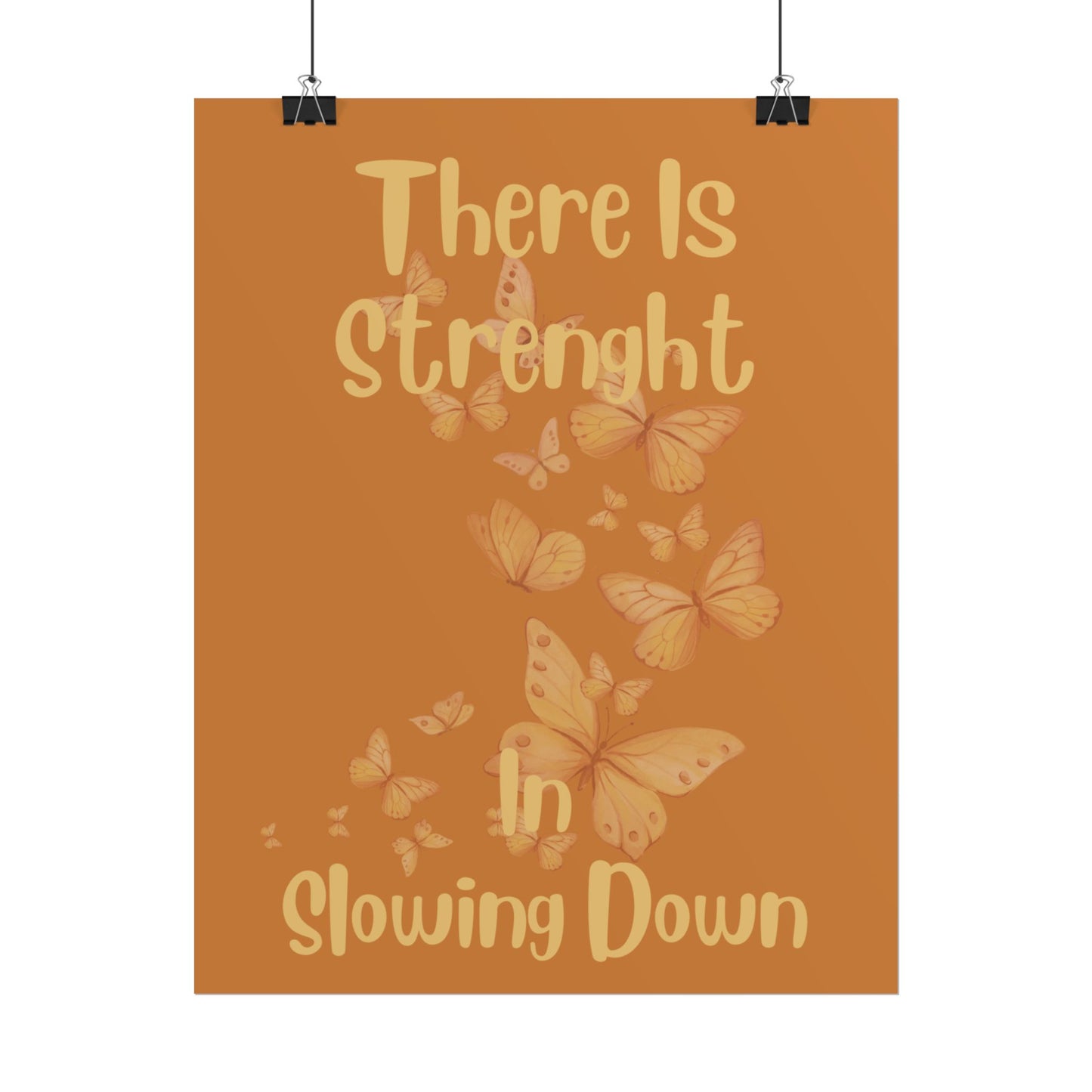 Rolled Poster — "There Is Strength in Slowing Down" Motivational Butterfly Wall Art